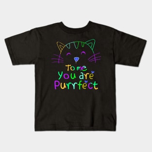 TO ME YOU ARE PURRFECT Kids T-Shirt